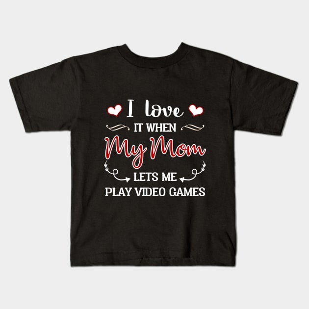 I Love My Mom T-shirt Funny Gift Teen Boy Gamer Kids T-Shirt by TeeLovely